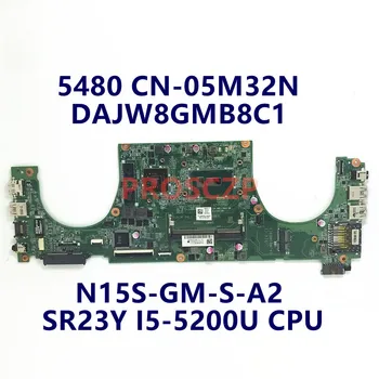 CN-05M32N 05M32N 5M32N Pentru DELL 5480 Laptop Placa de baza DAJW8GMB8C1 Cu SR23Y I5-5200U PROCESOR N15S-GM-S-A2 100% Complet de Lucru Bine