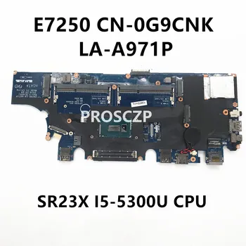 CN-0G9CNK 0G9CNK G9CNK Transport Gratuit Placa de baza Pentru DELL E7250 7250 Laptop Placa de baza LA-A971P Cu I5-5300U CPU 100%Testate Complet