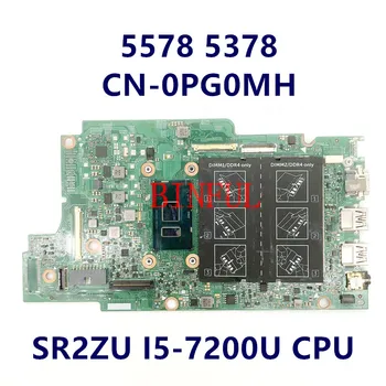 CN-0PG0MH 0PG0MH PG0MH Laptop Placa de baza Pentru Dell 5578 5378 5368 5568 Cu SR2ZU I5-7200U CPU GMA HD 620 DDR4 100% Testate Complet