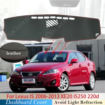 Piele PU pentru Lexus is 2006 ~ 2013 XE20 Anti-Alunecare Mat tabloul de Bord Pad Acoperire Parasolar Dashmat Masina IS250 300 250 300h 350 200d 220d