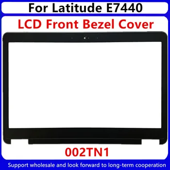 Piese de schimb noi Pentru Dell Latitude E7440 LCD Fața Trim Ramă de Acoperire Cazul B Shell 002TN1 02TN1